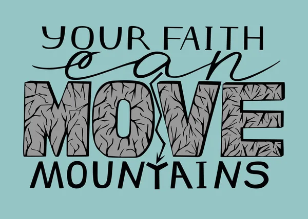 Hand lettering Your faith can move mountains. — Stock Vector