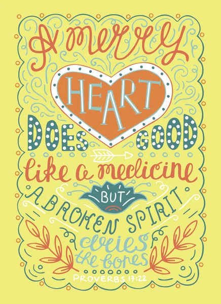 Hand lettering Merry heart does good like medicine, but a crushed spirit dries up the bones. — Stock Vector