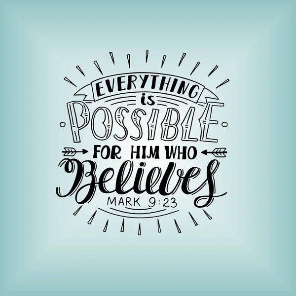 Hand lettering Everything is possible for him who believes.