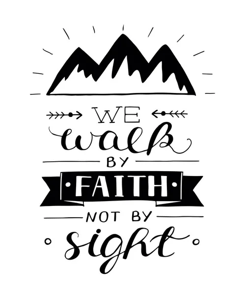 Hand lettering We walk by faith, not by sight with mountains. — Stock Vector