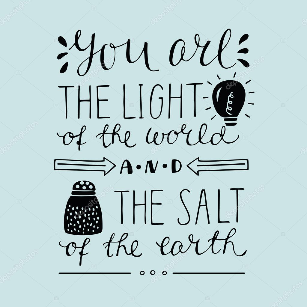 Hand lettering You the light of the world and the salt of the earth. Biblical background. Christian poster. New Testament. Card
