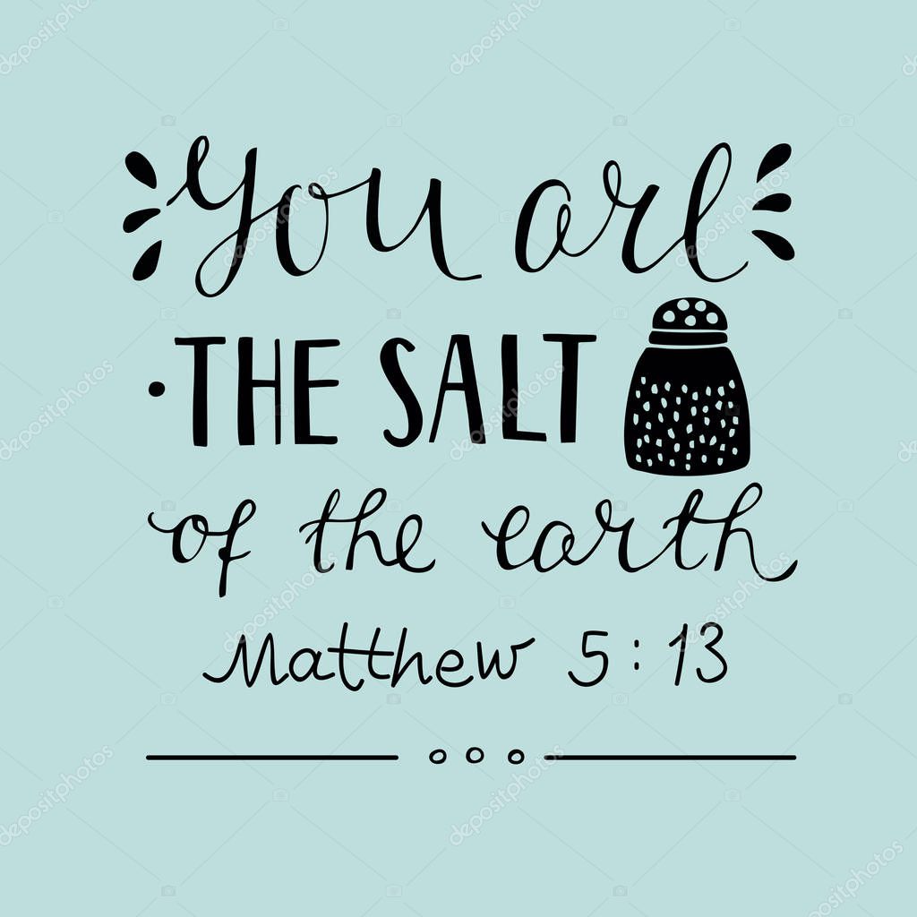 Hand lettering You are the salt of the earth. Biblical background. Christian poster. New Testament. Card
