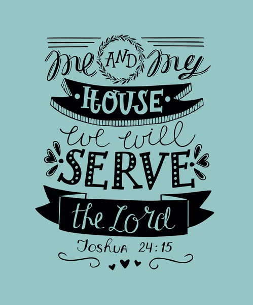 Рука написав меня и мой дом мы будем служить Господу . — стоковый вектор