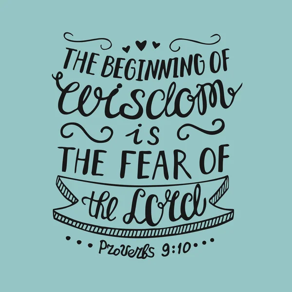 Hand lettering the Beginning of wisdom is the fear of the Lord,. — Stock Vector