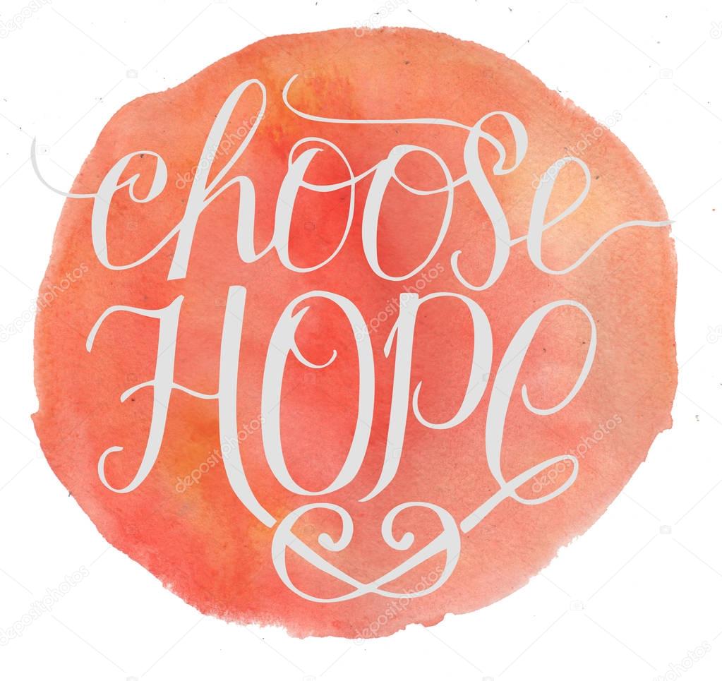 Hand lettering Choose hope with watercolor background