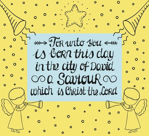 Hand lettering For unto you is born in the city of David a Saviour, which is Christ the Lord with star and angels. — Stock Vector