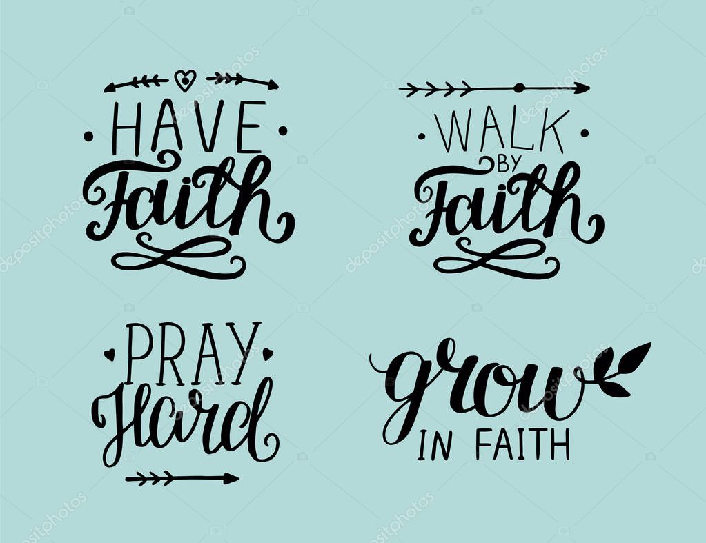 4 Hand lettering Have faith. Walk by faith. Pray hard. Grow in faith. Biblical background. Christian poster. Card. Modern calligraphy. Graphics