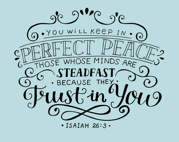 Hand lettering You will keep in perfect peace those whose minds are steadfast because they trust in you. — Stock Vector