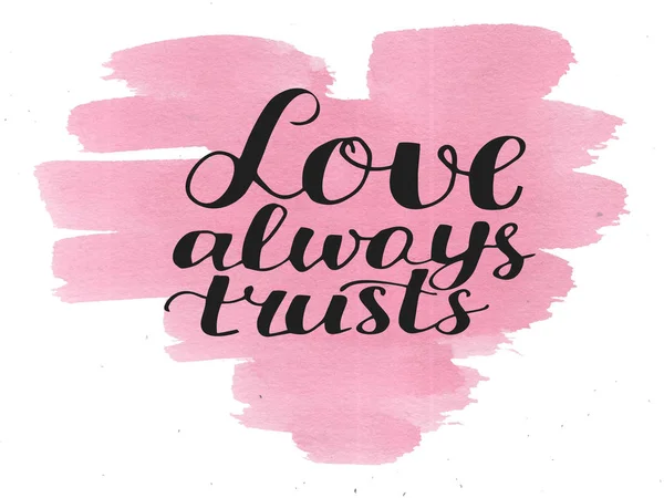 Hand lettering Love always trusts made on watercolor background with heart. — Stock Photo, Image