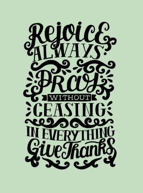 Hand lettering rejoice Always. Pray without ceasing. In everything give thanks clipart