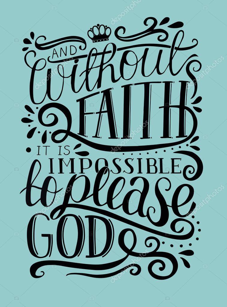 Hand lettering And without faith it is impossible to please God. Biblical background. Christian poster. New Testament. Scripture. Card. Modern calligraphy. Verse