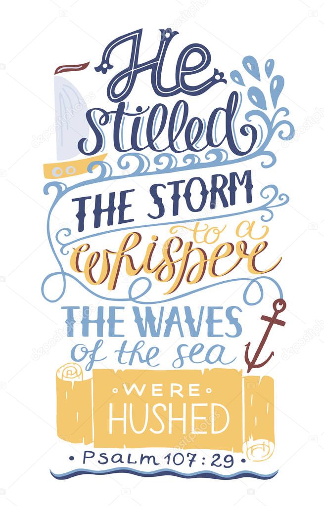 Hand lettering He stilled the storm to a whisper. Psalm