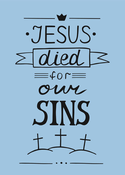 Hand lettering Jesus died for our sins with tree crosses.