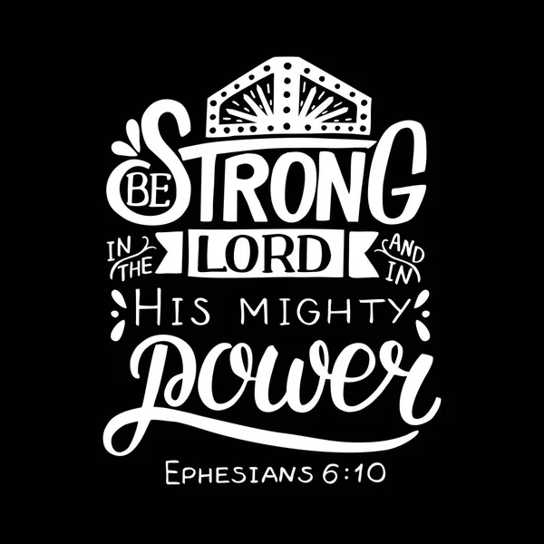 Hand lettering with bible verse Be strong in the Lord and in His mighty power on black background. — Stock Vector