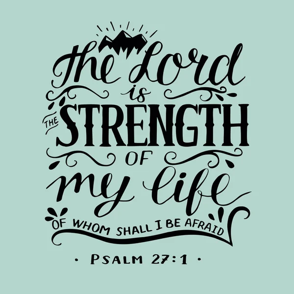 Hand lettering with bible verse The Lord is the strength of my life, of whom shall I be afraid. Psalm — Stock Vector