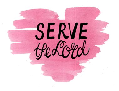 Hand lettering Serve the Lord on watercolor heart. clipart
