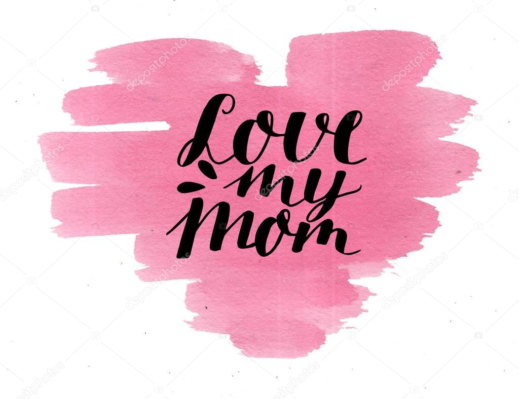 Hand lettering Love my Mom, made on watercolor pink heart.