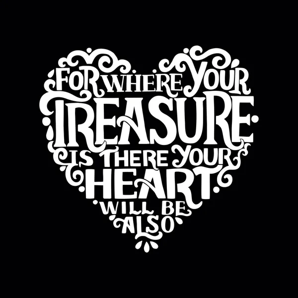 Lettrage à la main avec verset de la bible Là où se trouve votre trésor, là aussi votre cœur sera sur fond noir . — Image vectorielle