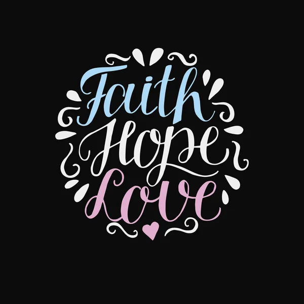 Hand belettering van geloof, hoop en liefde op zwarte achtergrond. — Stockvector