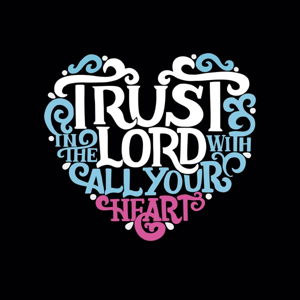 Hand lettering with bible verse Trust in the Lord with your heart on black background. — Stock Vector