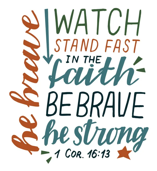 Hand lettering Watch, stand fast in the faith, be brave, strong — Stock Vector