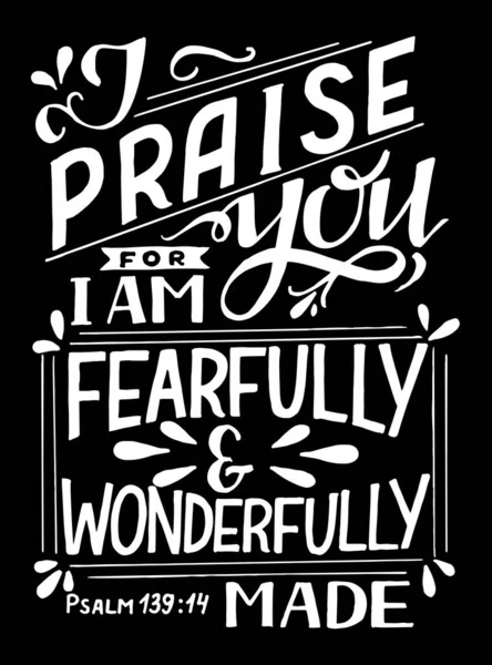 Hand lettering with Bible verse I praise you, fearfully and wonderfully made on black background. — 스톡 벡터