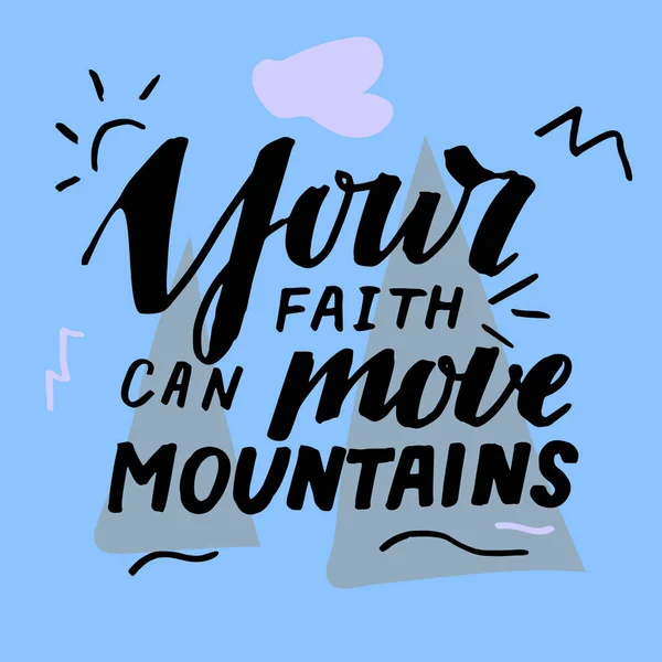 Γράμματα χέρι με στίχο Αγία Γραφή Η πίστη σας μπορεί να κινήσει βουνά . — Διανυσματικό Αρχείο
