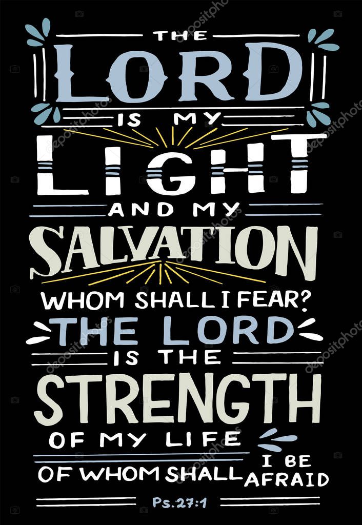 Hand lettering with Bible verse The Lord is my Light and Salvation, whom shall I fear. Biblical background. Modern calligraphy Scripture print. Christian poster. Psalm