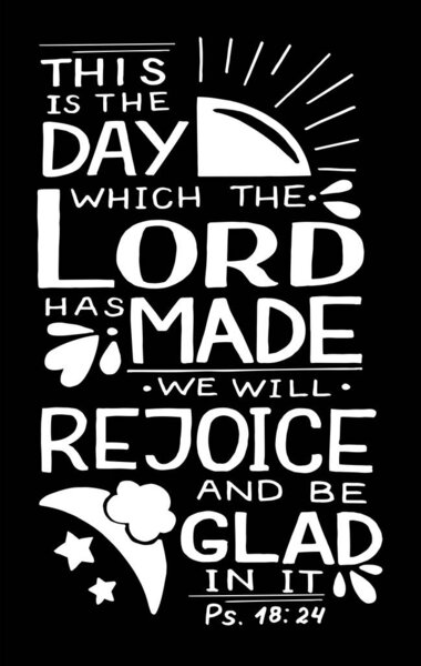 Hand lettering with Bible verse This is the day, which Lord has made, we will rejoice and be glad in it