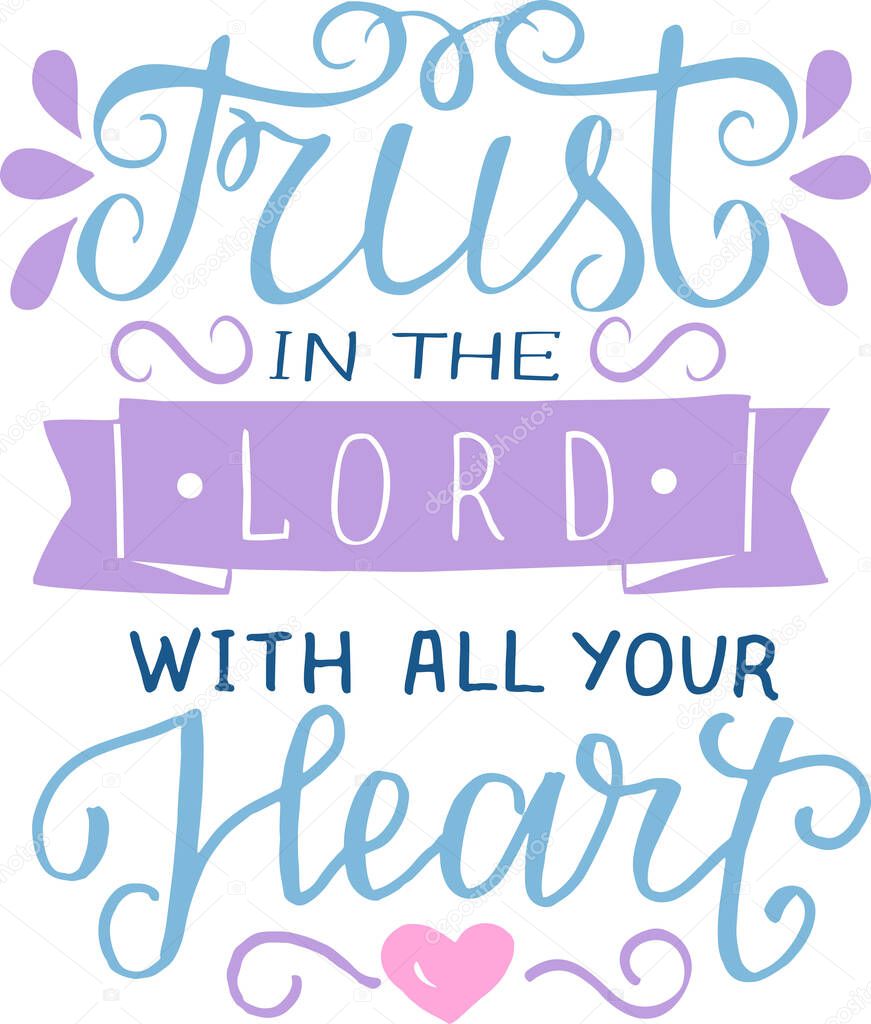 Hand lettering with inspirational quote Trust in the Lord with all your heart.