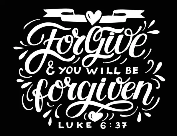 Hand lettering with bible verse Forgive and you will be forgiven on black background. — Stock Vector