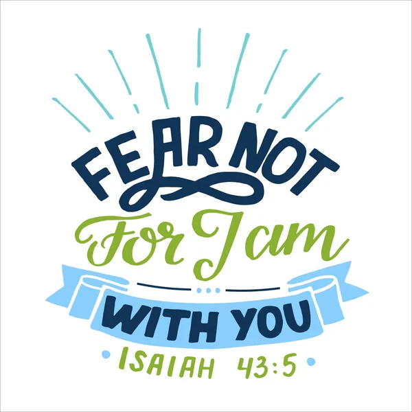 Hand lettering with bible verse Fear not, for J am with you. — Stock Vector