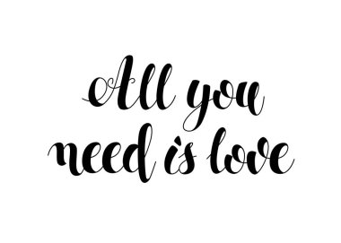 Kaligrafi siyah yazıt yazı All You Need aşktır. Görüntü tek renkli el yazısı. Vektör çizim