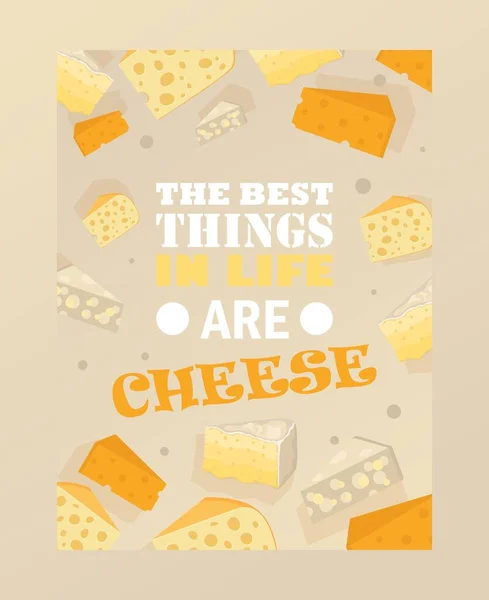 Affiche de fromage, illustration vectorielle. Typographie texte meilleures choses dans la vie sont le fromage. Tranches de différents types de fromage. Bannière de magasin d'alimentation, flyer de publicité de magasin de délicatesse — Image vectorielle