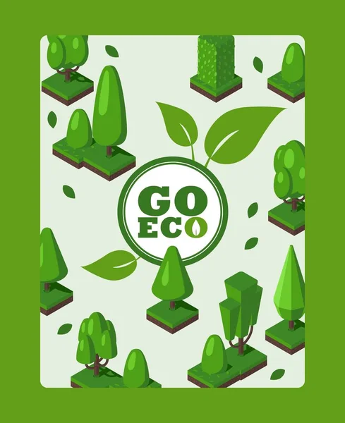 Go eco, Vektorillustration. Umwelt-Typografie-Plakat, Sozialbroschüre-Einband, grüne Lebensstilmotivation, Ökologie-Broschüre. isometrische Bäume, umweltfreundliche Umgebung — Stockvektor