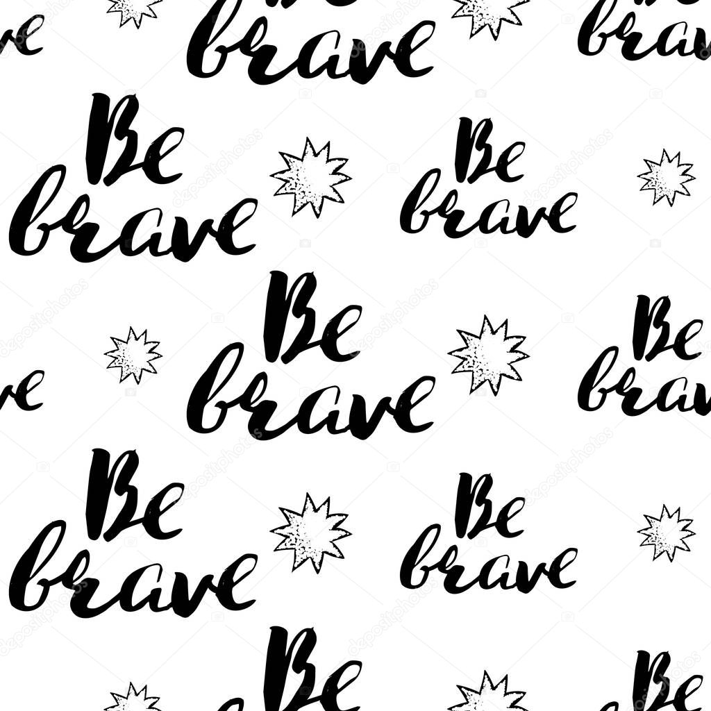 background, pattern, vector illustration. Text be brave