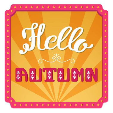 Merhaba, sonbahar. Parlak bir arka plan üzerinde el yazı yazıt.