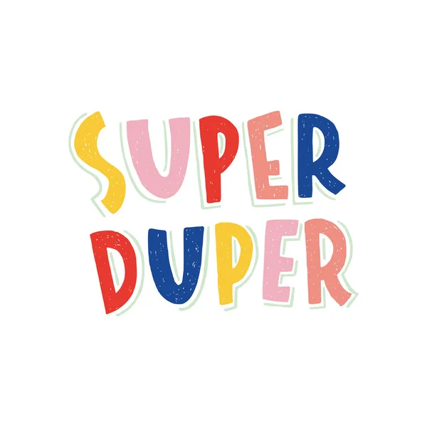 Súper Duper inscripción de letras de mano — Vector de stock
