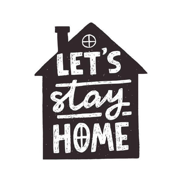 Let Stay Home Schriftzug Der Silhouette Des Hauses Selbstisolierung Quarantäne — Stockvektor