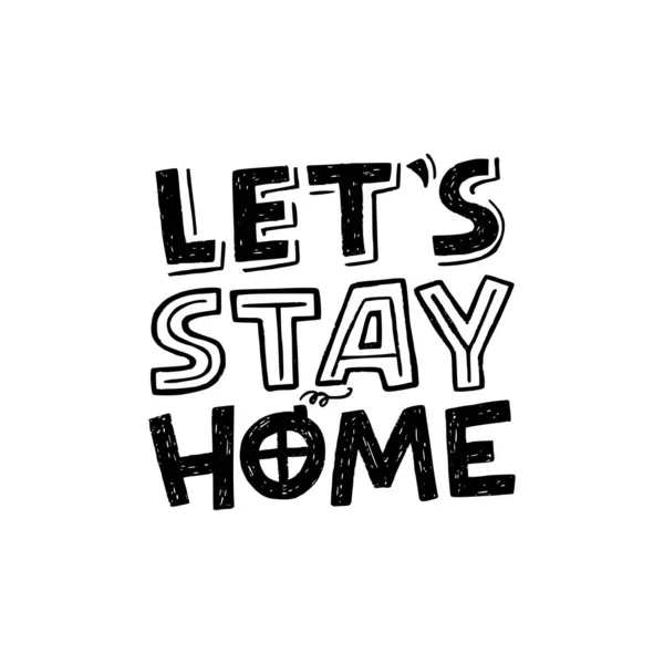 Let Stay Home Handschrift Inscriptie Voor Thuisblijven Campagne Bescherm Tegen — Stockvector