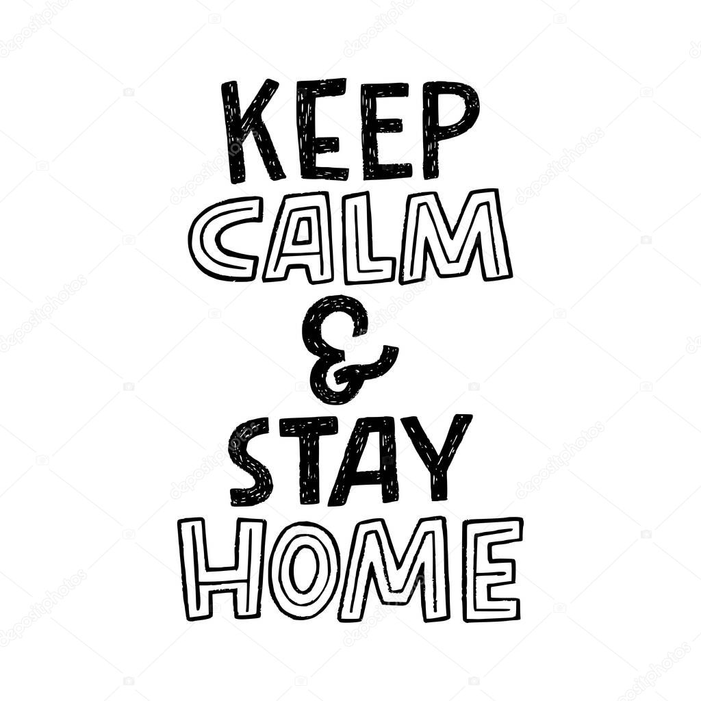 Keep Calm And Stay Home lettering call to action. Hand drawn typography inscription for stay in campaign. Protect from Coronavirus or Covid-19 epidemic. Self-isolation phrase for social media, poster