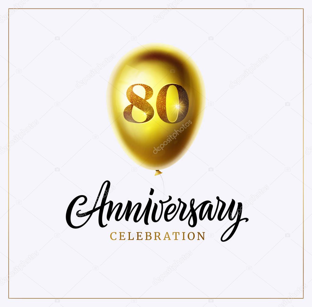 80 years anniversary celebration logo and invitation. Gold balloon with number 80 and calligraphy anniversary word isolated. Vector illustration. Jubilee. Eighty years birthday banner or background