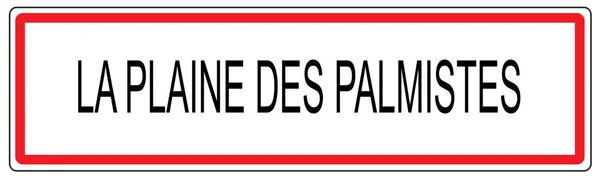 La Plaine des Palmistes városi közlekedési jel illusztráció Franciaországban — Stock Fotó