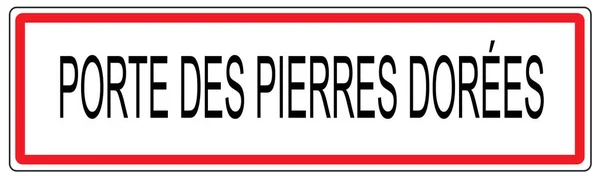 Porte des Pierres Dorees city traffic sign illustration in Franc — Stock Photo, Image