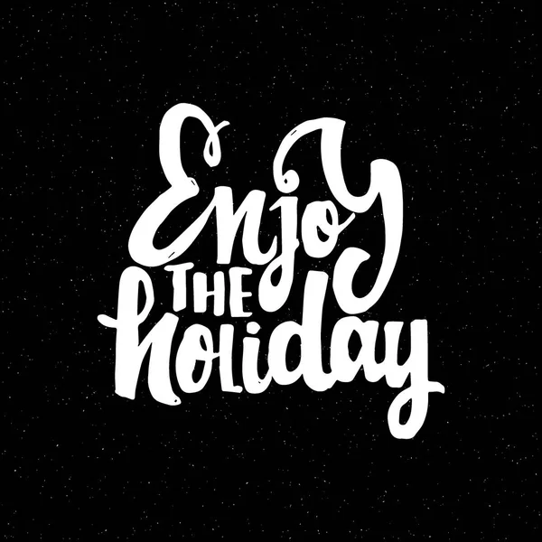 Enjoy the holiday - hand-lettering text . Handmade vector calligraphy for your design — Stock Vector