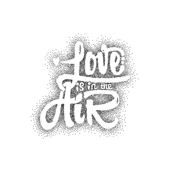 Love is it in air Hand-lettering text . Handmade vector calligraphy for your design — Stock Vector