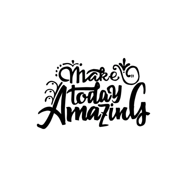 Make today amazing- hand drawn, calligraphy and lettering, for use in your designs logos, or other products — Stock Vector