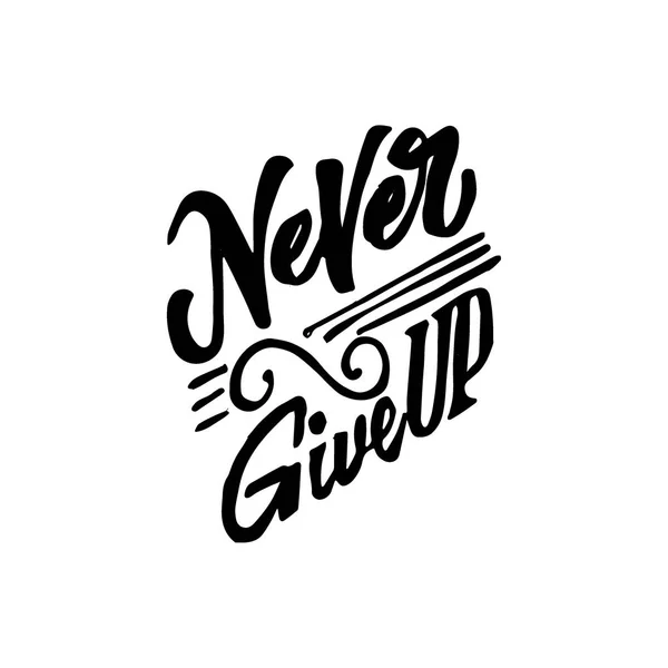 Never give up- hand drawn, calligraphy and lettering, for use in your designs logos, or other products — Stock Vector