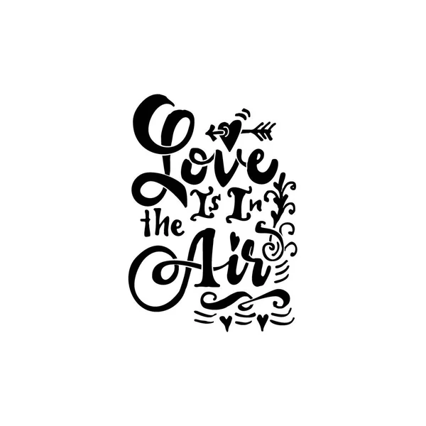 Love is it in air Hand-lettering text . Handmade vector calligraphy for your design — Stock Vector