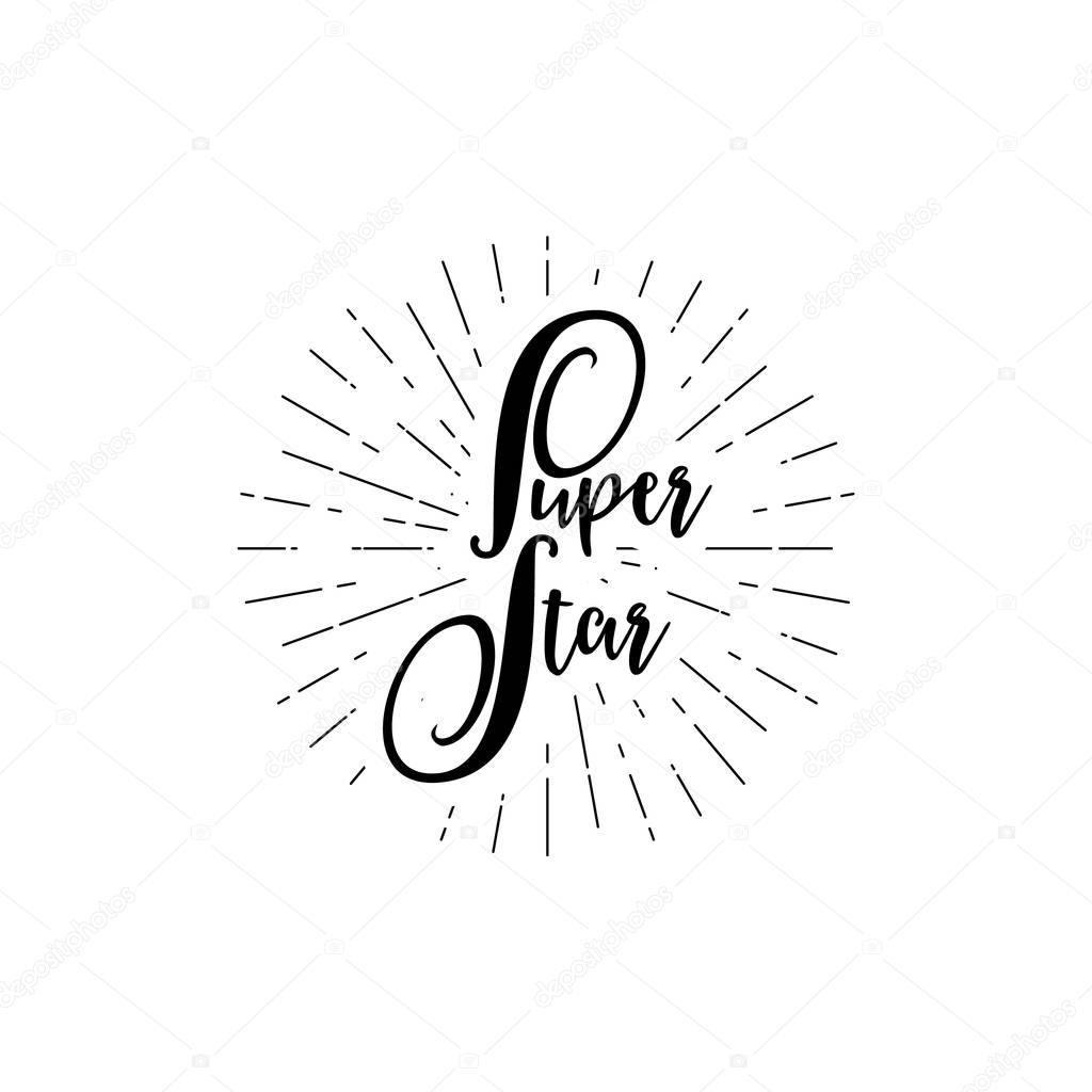 Super star - hand-lettering text . Badge drawn by hand, using the skills of calligraphy and lettering, collected in accordance with the rules of typography.